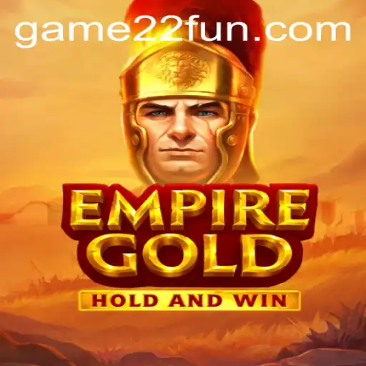 EmpireGold: Discover the Thrilling World of 22Fun